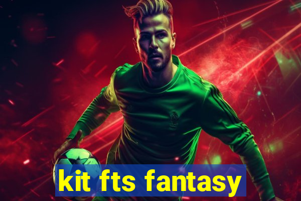 kit fts fantasy